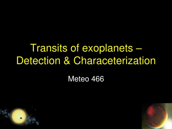 Transits of exoplanets – Detection &amp; Characeterization