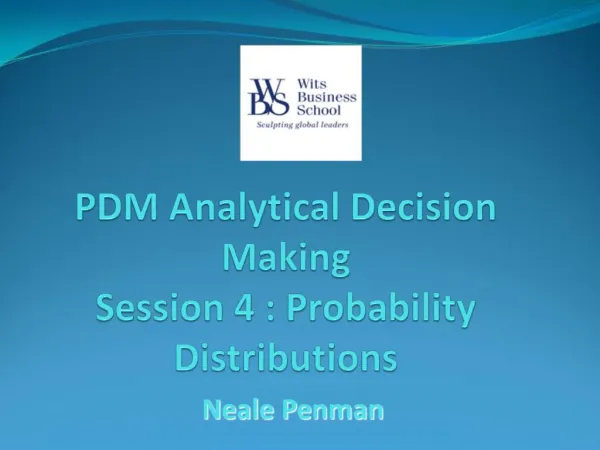 PDM Analytical Decision Making Session 4 : Probability Distributions