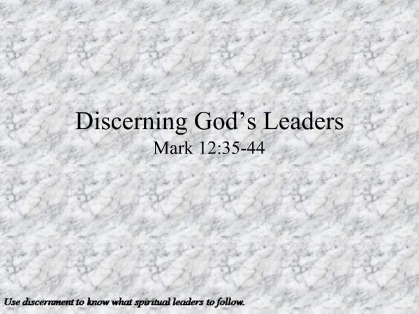 Discerning God s Leaders Mark 12:35-44