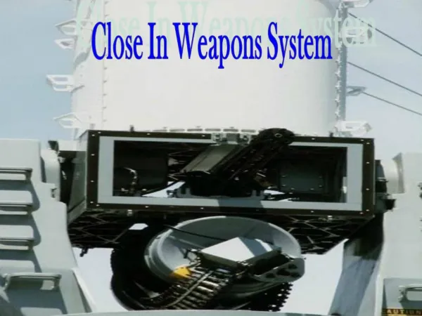 Close In Weapons System