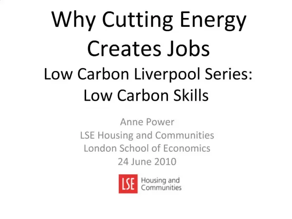 Why Cutting Energy Creates Jobs Low Carbon Liverpool Series: Low Carbon Skills