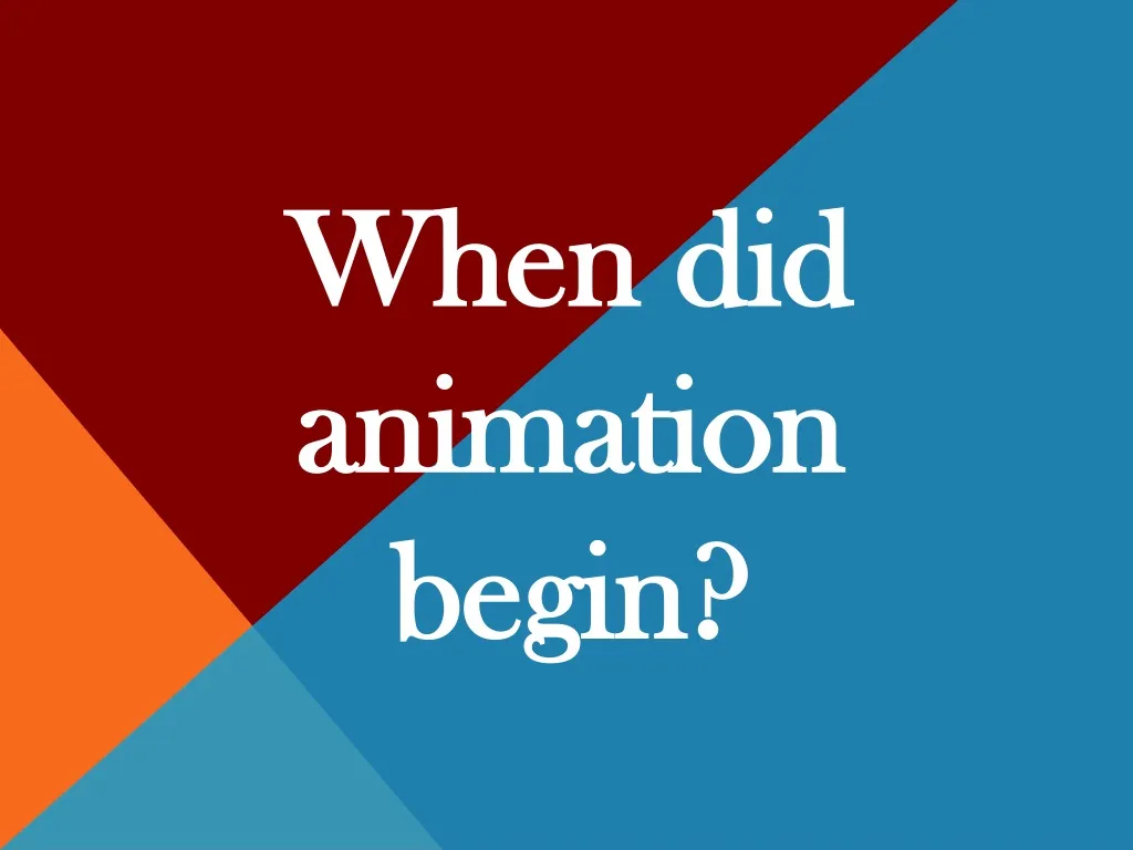 when did animation begin