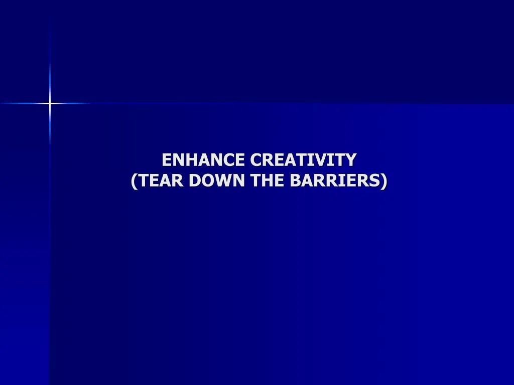 enhance creativity tear down the barriers