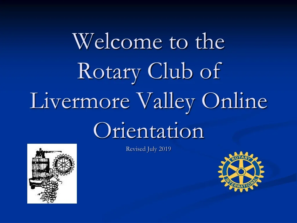 welcome to the rotary club of livermore valley online orientation revised july 2019