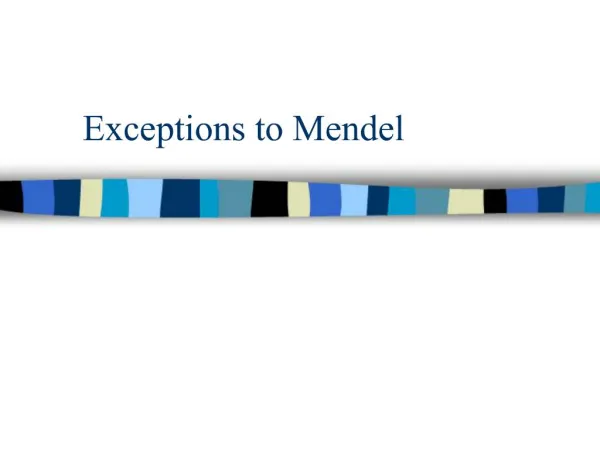 Exceptions to Mendel