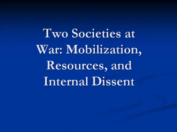 Two Societies at War: Mobilization, Resources, and Internal Dissent