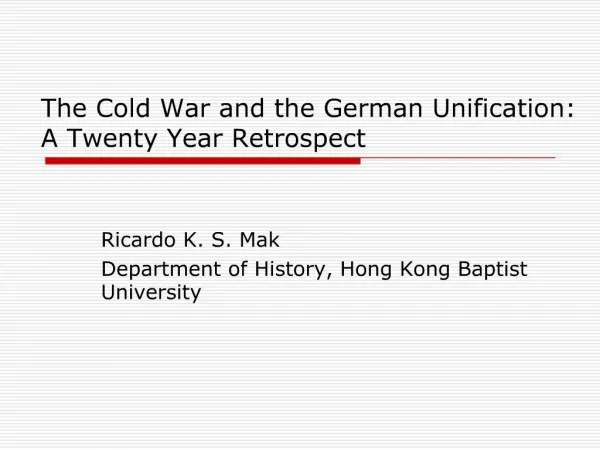 The Cold War and the German Unification: A Twenty Year Retrospect