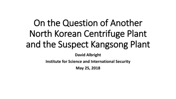 On the Question of Another North Korean Centrifuge Plant and the Suspect Kangsong Plant