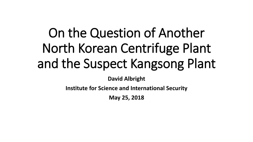 on the question of another north korean centrifuge plant and the suspect kangsong plant