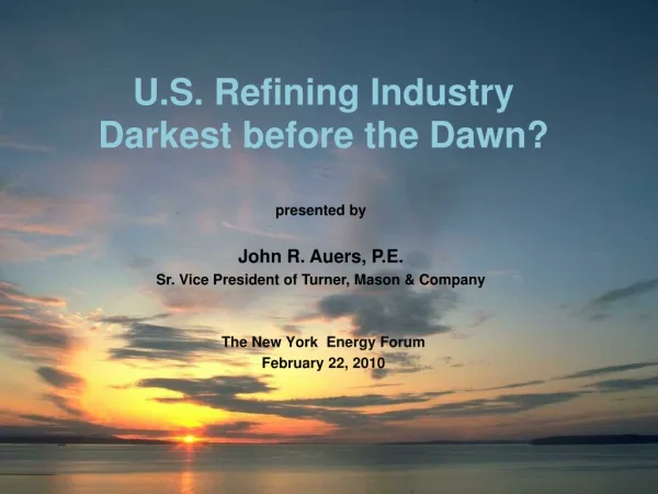 U.S. Refining Industry Darkest before the Dawn?