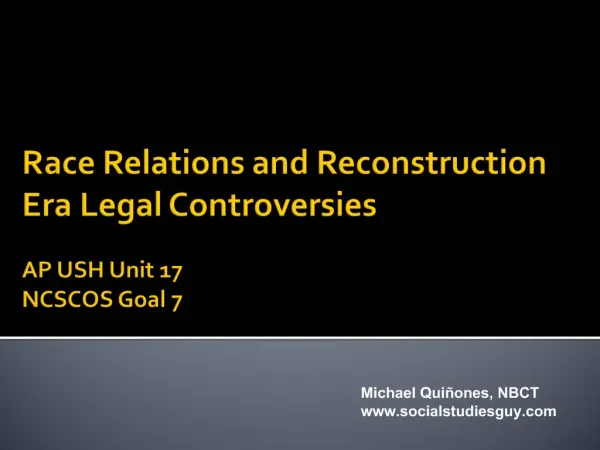 Race Relations and Reconstruction Era Legal Controversies AP USH Unit 17 NCSCOS Goal 7