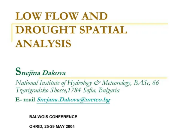 LOW FLOW AND DROUGHT SPATIAL ANALYSIS Snejina Dakova National Institute of Hydrology Meteorology, BASc, 66 Tzarigradsk