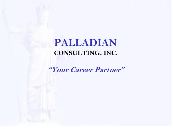 PALLADIAN CONSULTING, INC. Your Career Partner