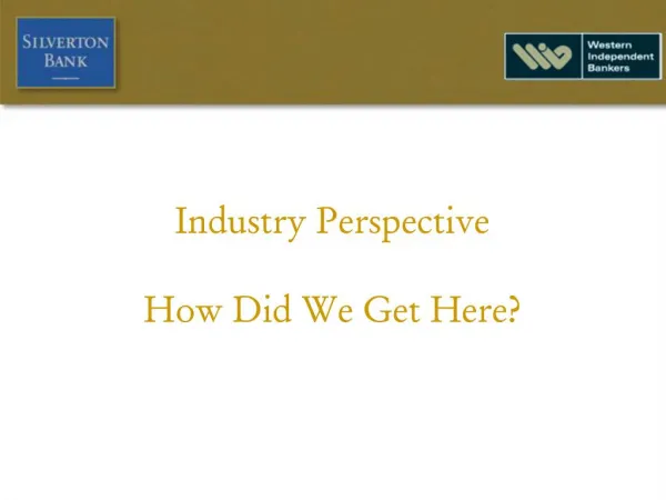 Industry Perspective How Did We Get Here
