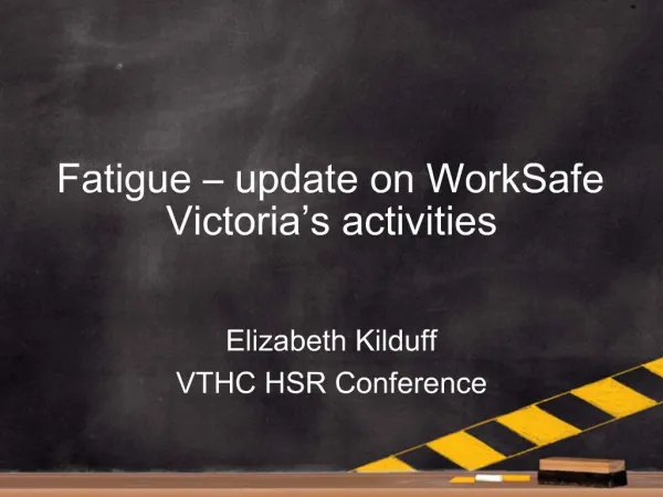 Fatigue update on WorkSafe Victoria s activities