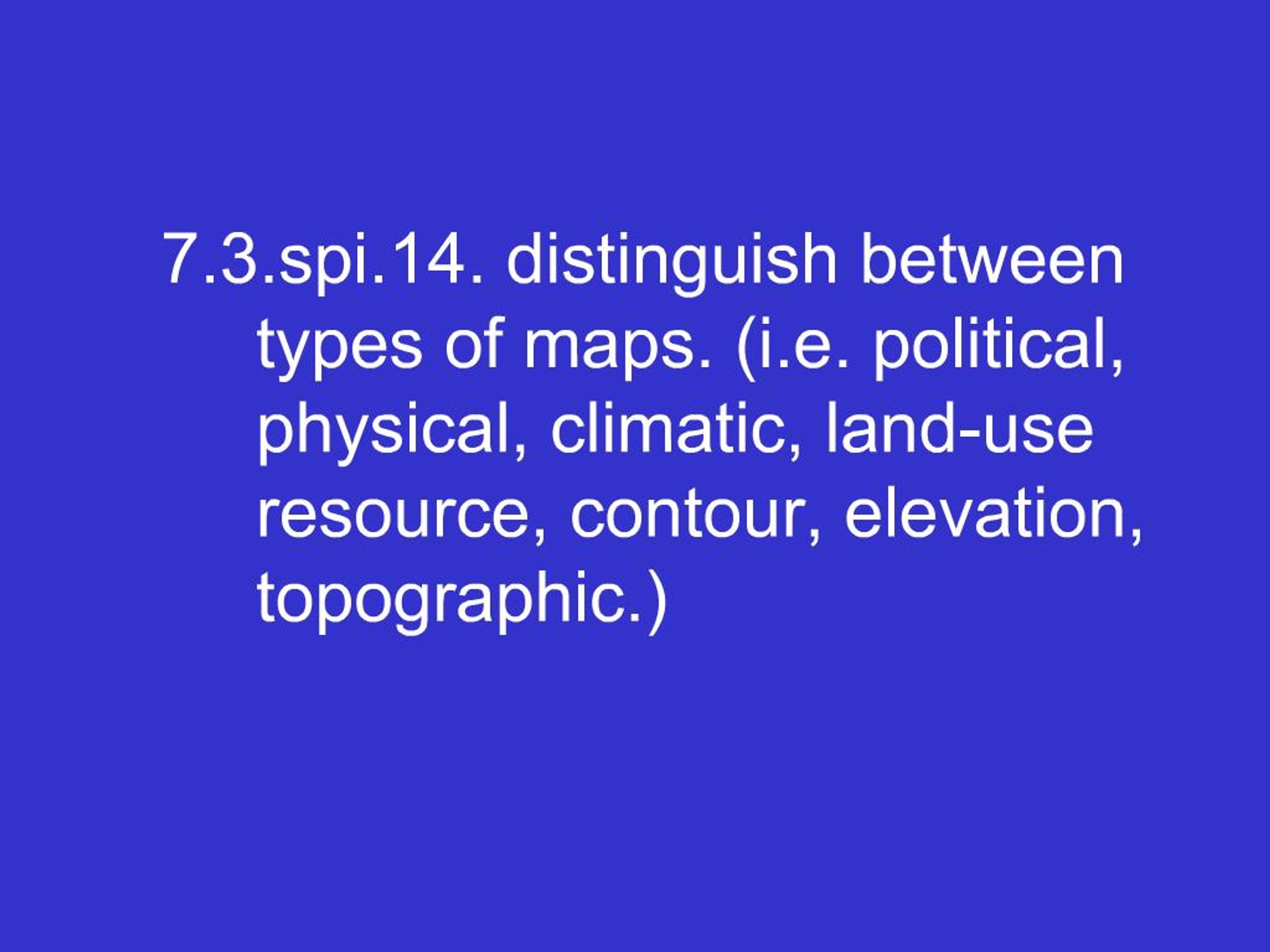 PPT - 7.3.spi.14. distinguish between types of maps. i.e. political ...