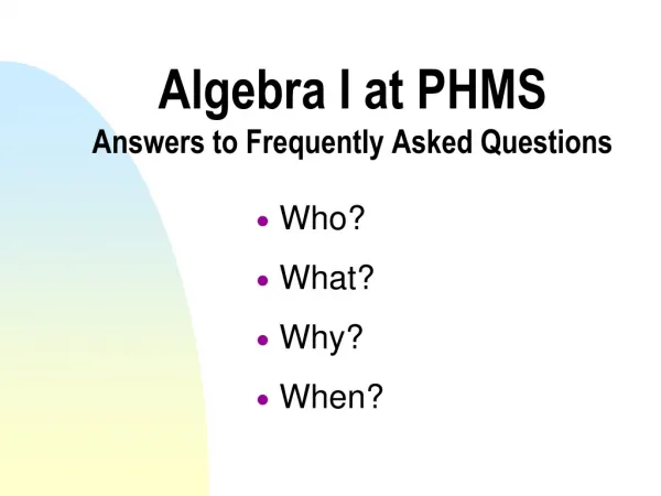 Algebra I at PHMS Answers to Frequently Asked Questions