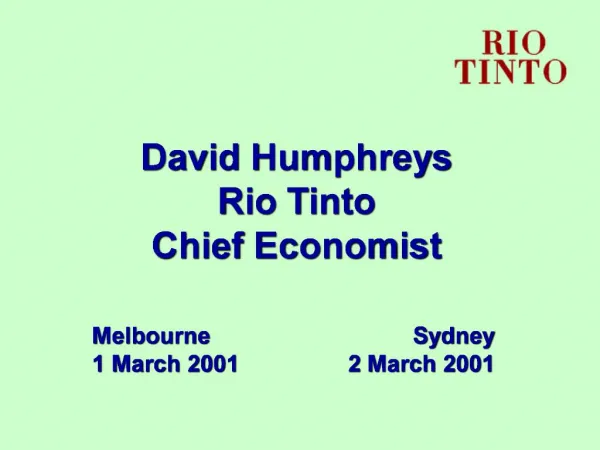 David Humphreys Rio Tinto Chief Economist Melbourne Sydney 1 March 2001 2 March 2001