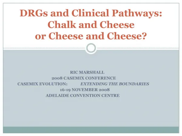 DRGs and Clinical Pathways: Chalk and Cheese or Cheese and Cheese
