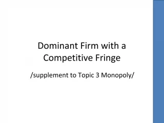 Dominant Firm with a Competitive Fringe - slide 1