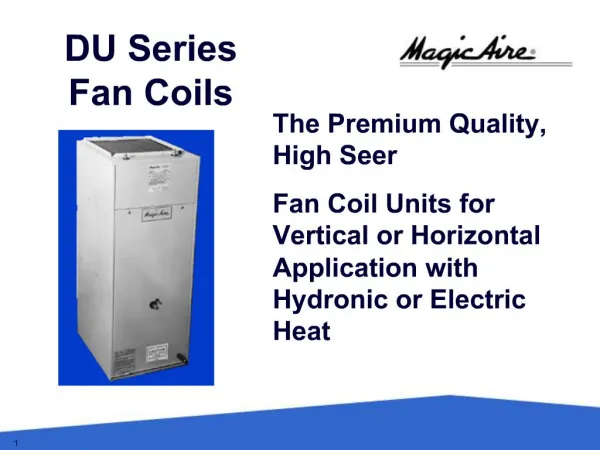 The Premium Quality, High Seer Fan Coil Units for Vertical or Horizontal Application with Hydronic or Electric Heat