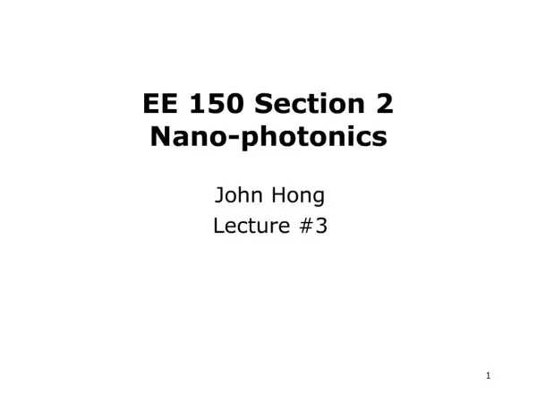 EE 150 Section 2 Nano-photonics