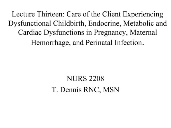 Lecture Thirteen: Care of the Client Experiencing Dysfunctional Childbirth, Endocrine, Metabolic and Cardiac Dysfunction