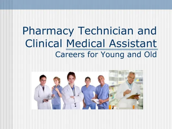 Pharmacy Technician and Clinical Medical Assistant Careers for Young and Old