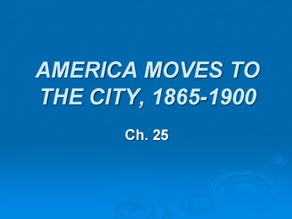 AMERICA MOVES TO THE CITY, 1865-1900