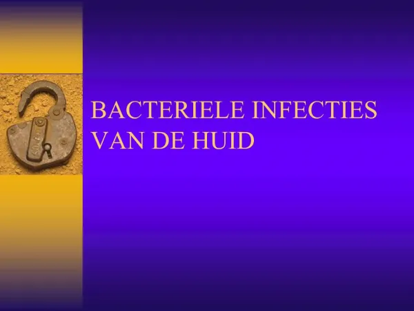 BACTERIELE INFECTIES VAN DE HUID