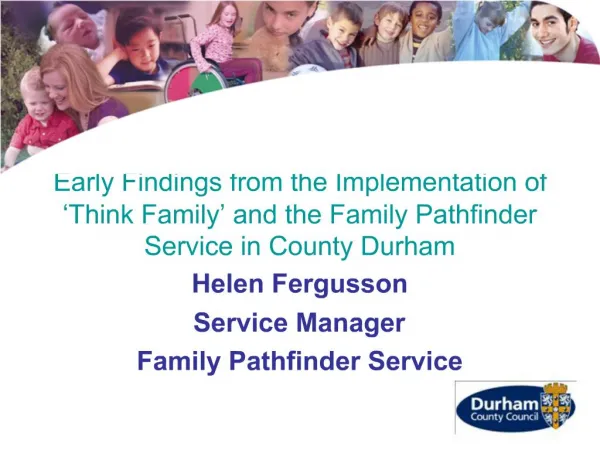 Early Findings from the Implementation of Think Family and the Family Pathfinder Service in County Durham