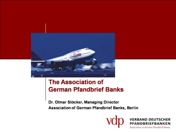 The Association of German Pfandbrief Banks Dr. Otmar St cker, Managing Director Association of German Pfandbrief Banks