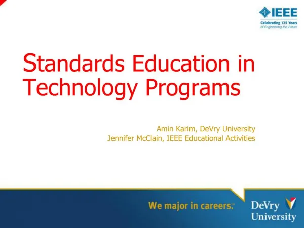 Standards Education in Technology Programs Amin Karim, DeVry University Jennifer McClain, IEEE Educational Activities