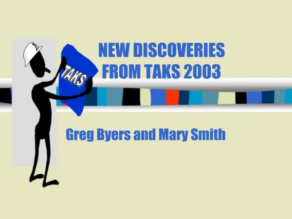 NEW DISCOVERIES FROM TAKS 2003