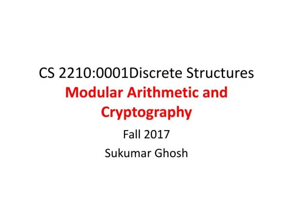 CS 2210:0001Discrete Structures Modular Arithmetic and Cryptography