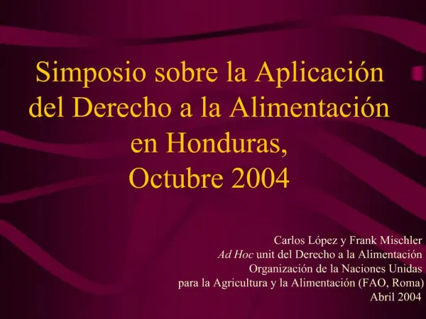 Simposio sobre la Aplicaci n del Derecho a la Alimentaci n en Honduras, Octubre 2004