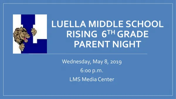 Luella Middle School Rising 6 th Grade Parent Night