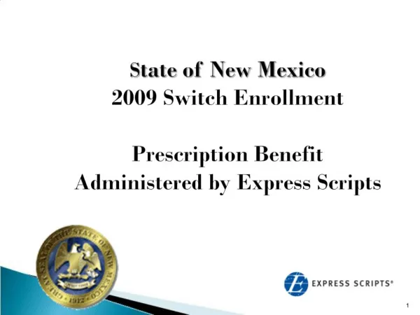 State of New Mexico 2009 Switch Enrollment Prescription Benefit Administered by Express Scripts