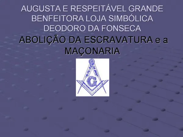 AUGUSTA E RESPEIT VEL GRANDE BENFEITORA LOJA SIMB LICA DEODORO DA FONSECA ABOLI O DA ESCRAVATURA e a MA ONARIA