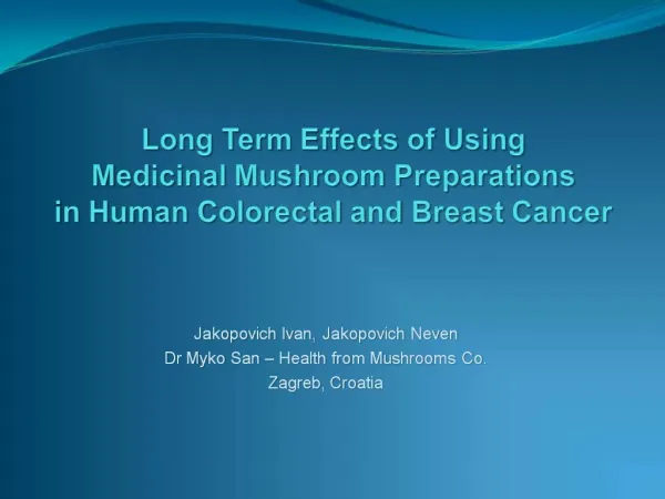Long Term Effects of Using Medicinal Mushroom Preparations in Human Colorectal and Breast Cancer