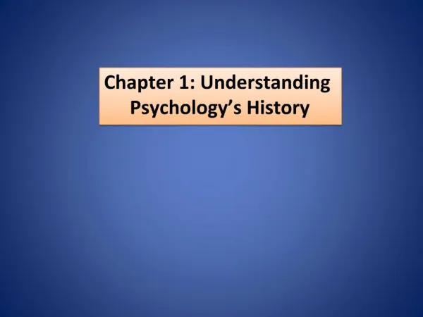 Chapter 1: Understanding Psychology s History