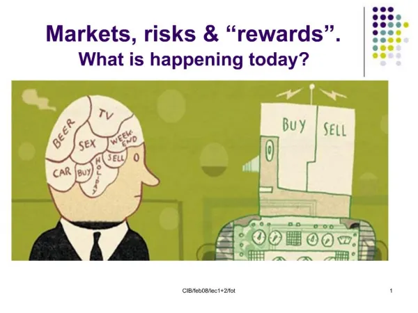 Markets, risks rewards . What is happening today