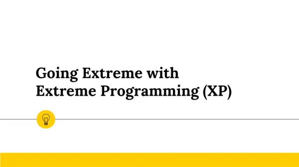 Going Extreme with Extreme Programming (XP)