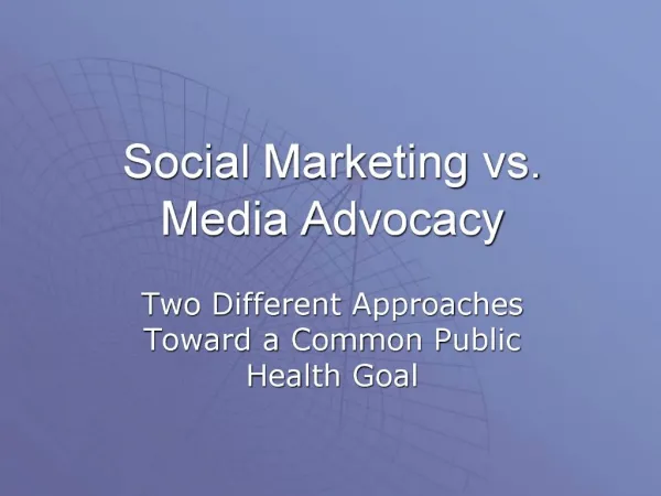 Social Marketing vs. Media Advocacy