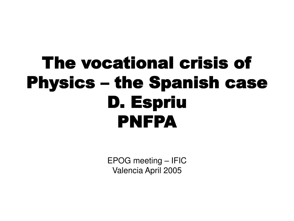 the vocational crisis of physics the spanish case d espriu pnfpa