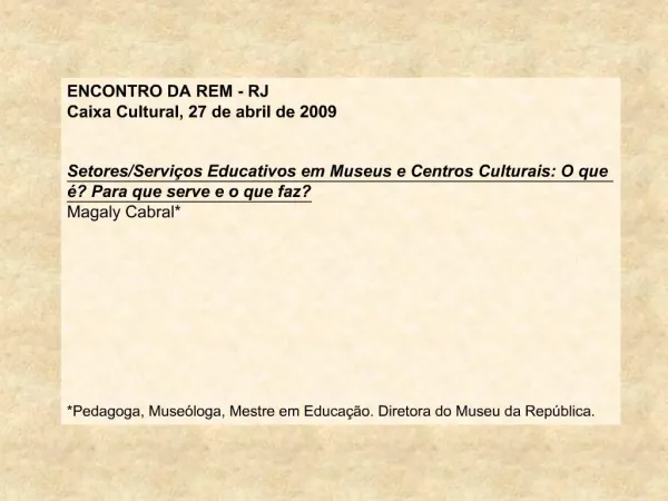ENCONTRO DA REM - RJ Caixa Cultural, 27 de abril de 2009 Setores