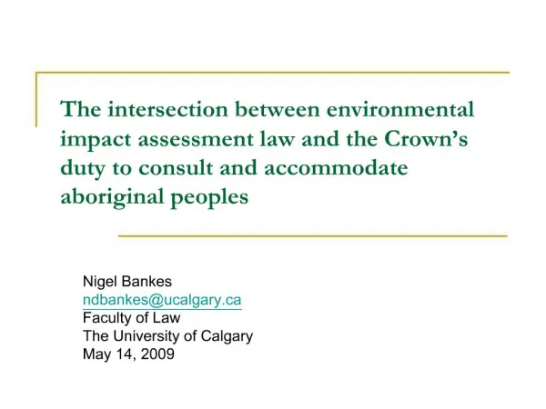 The intersection between environmental impact assessment law and the Crown s duty to consult and accommodate aboriginal