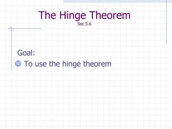 The Hinge Theorem Sec 5.6