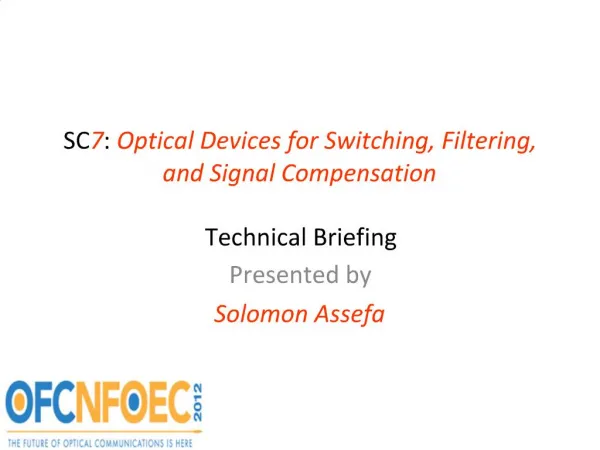 SC7: Optical Devices for Switching, Filtering, and Signal Compensation Technical Briefing