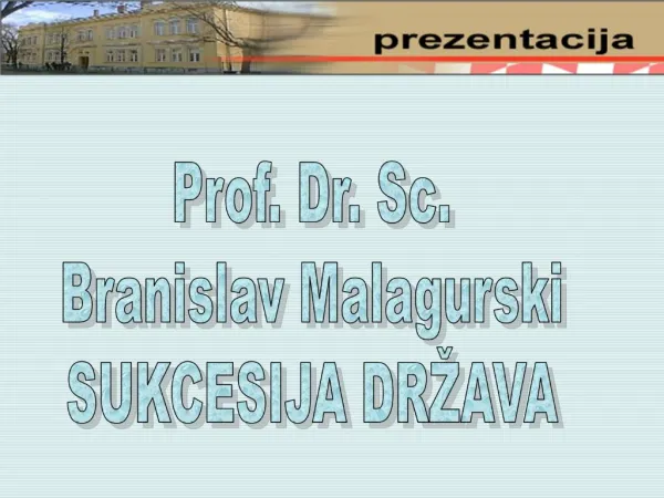 Prof. Dr. Sc. Branislav Malagurski SUKCESIJA DR AVA